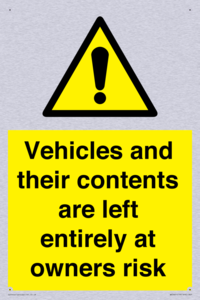 Vehicles and their contents are left entirely at owners risk